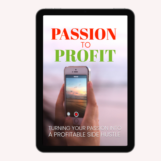 PASSION PROFIT TO TURNING YOUR PASSION INTO A PROFITABLE SIDE HUSTLE