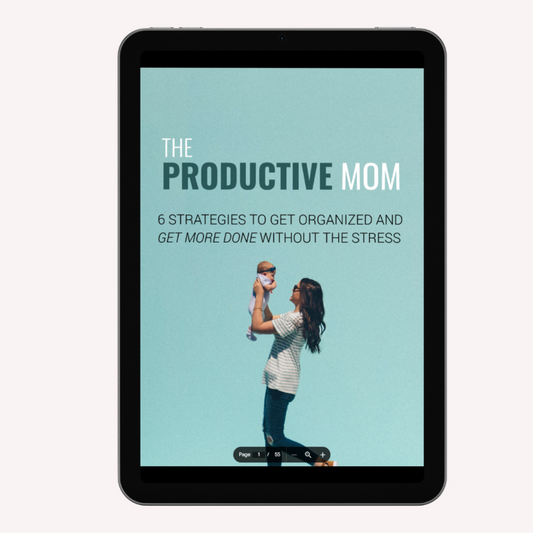 THE PRODUCTIVE MOM:6 STRATEGIES TO GET ORGANIZED AND GET MORE DONE WITHOUT THE STRESS